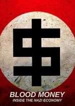 Watch Blood Money: Inside the Nazi Economy Myflixer