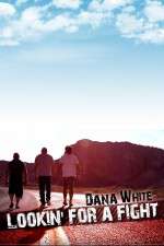 Watch Dana White Lookin for a Fight Myflixer