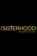 Watch The Sisterhood: Becoming Nuns Myflixer