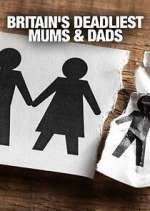 Watch Britain's Deadliest Mums & Dads Myflixer
