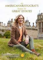 Watch An American Aristocrat's Guide to Great Estates Myflixer