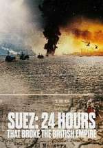 Watch Suez: 24 Hours That Ended the British Empire Myflixer