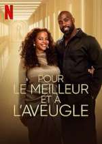 Watch Pour le meilleur et Ã  l\'aveugle Myflixer