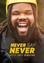 Watch Never Say Never with Jeff Jenkins Myflixer
