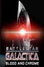 Watch Battlestar Galactica Blood and Chrome Myflixer