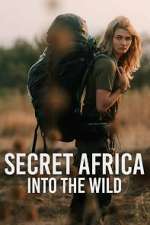 Watch Secret Africa: Into the Wild Myflixer