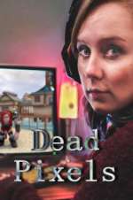 Watch Dead Pixels Myflixer