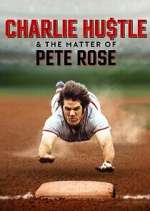 Watch Charlie Hustle & the Matter of Pete Rose Myflixer