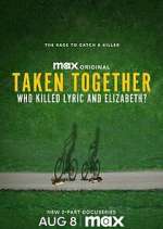 Watch Taken Together: Who Killed Lyric and Elizabeth? Myflixer