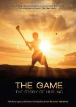 Watch The Game: The Story of Hurling Myflixer