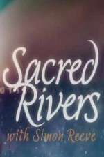 Watch Sacred Rivers With Simon Reeve Myflixer